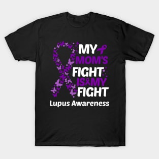 My Moms Fight Is My Fight Lupus Awareness T-Shirt